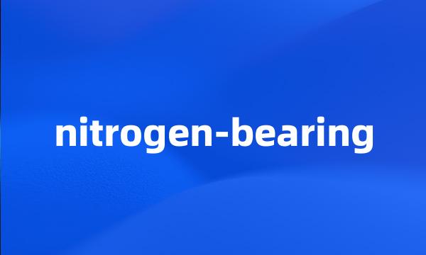 nitrogen-bearing