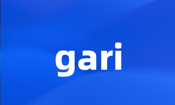 gari