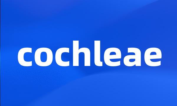 cochleae