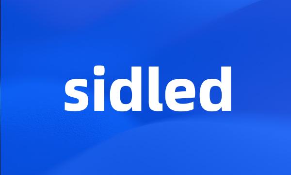 sidled