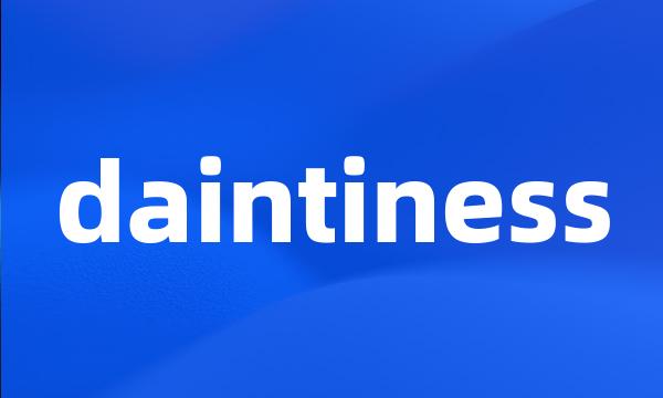 daintiness