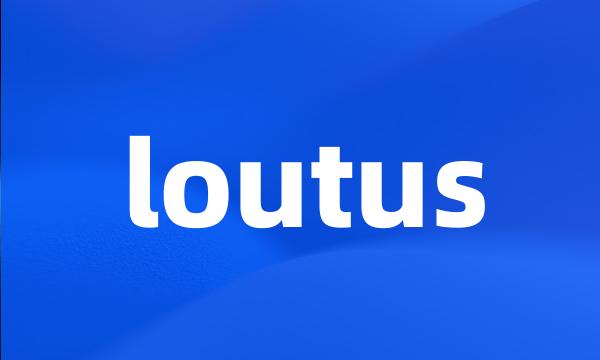 loutus