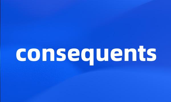 consequents