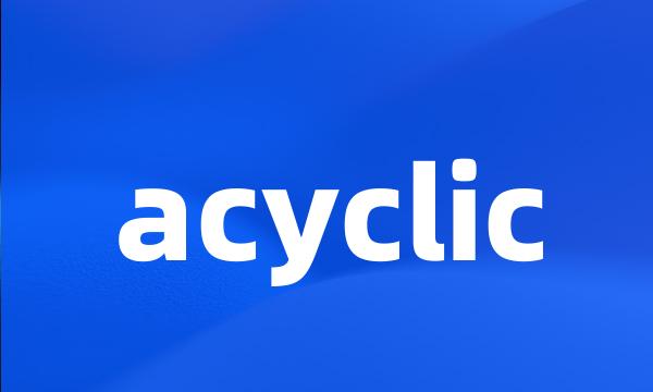 acyclic