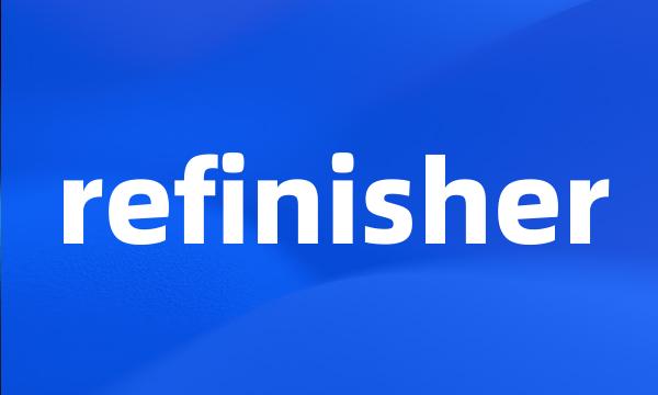 refinisher