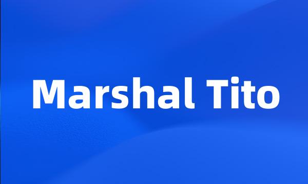 Marshal Tito