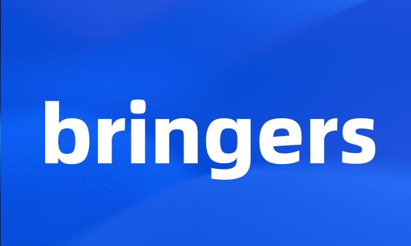 bringers