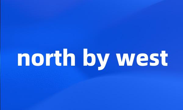 north by west