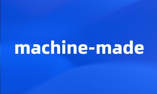 machine-made