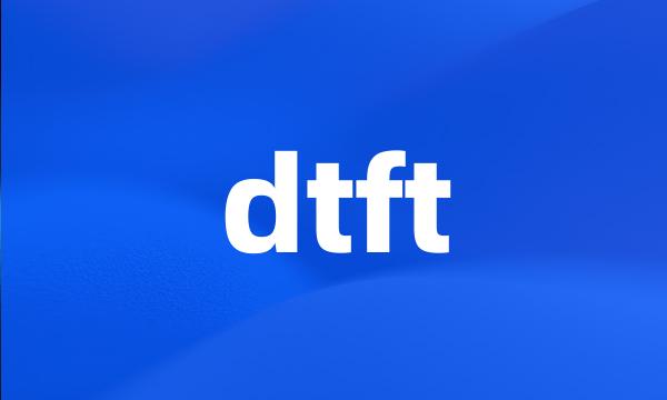 dtft