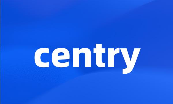 centry