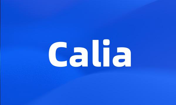 Calia