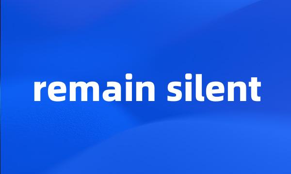 remain silent