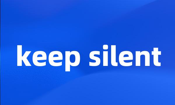 keep silent