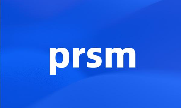 prsm