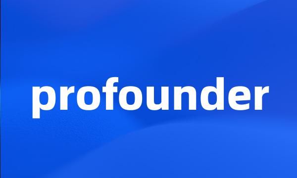 profounder