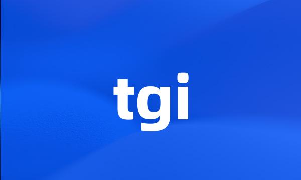 tgi