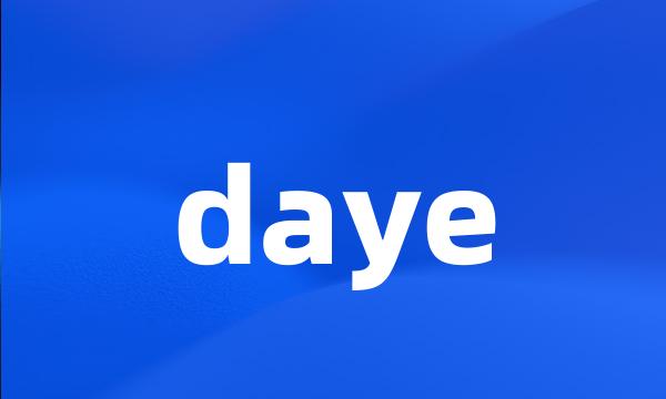 daye