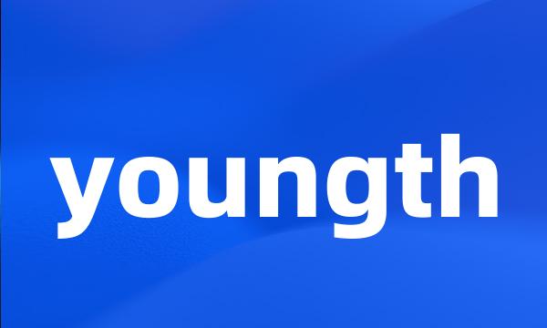 youngth