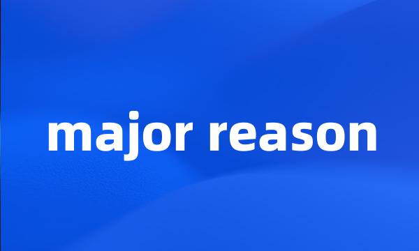 major reason