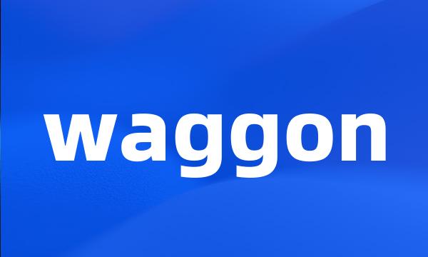 waggon