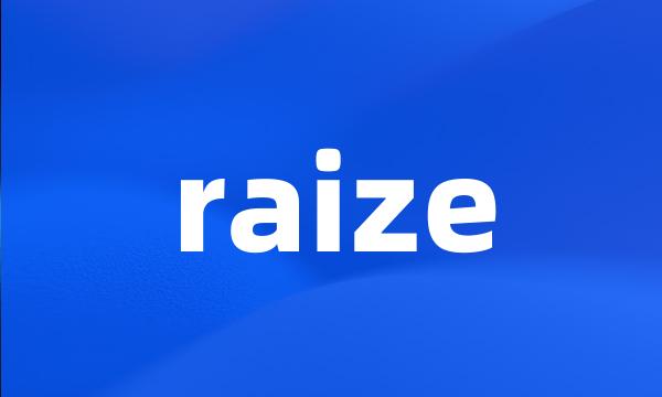 raize