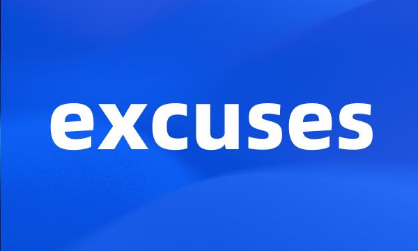 excuses