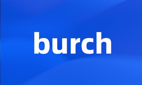 burch