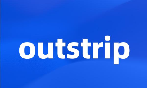 outstrip