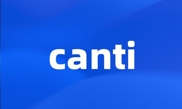 canti