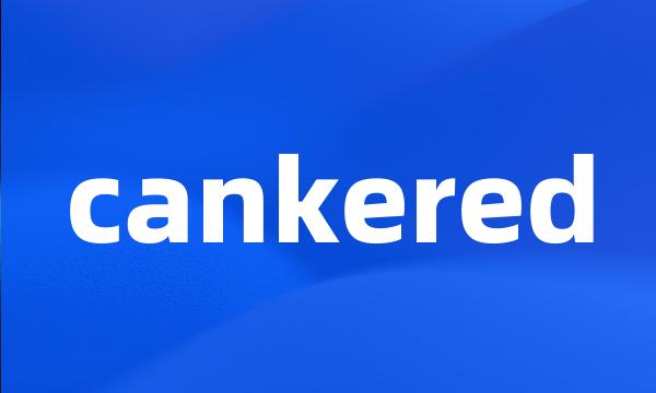 cankered