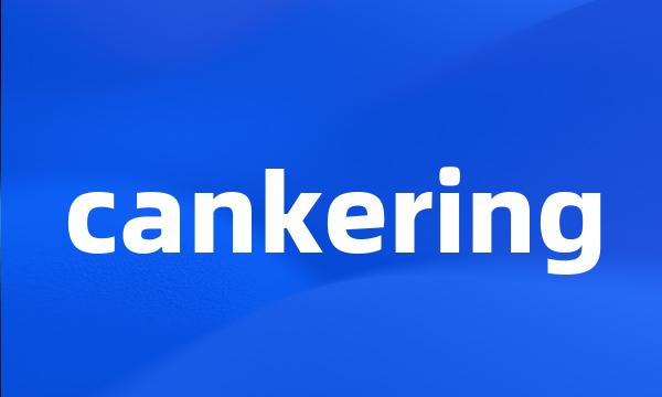 cankering