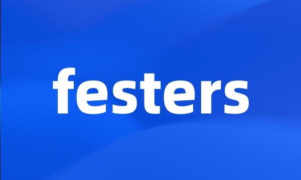 festers