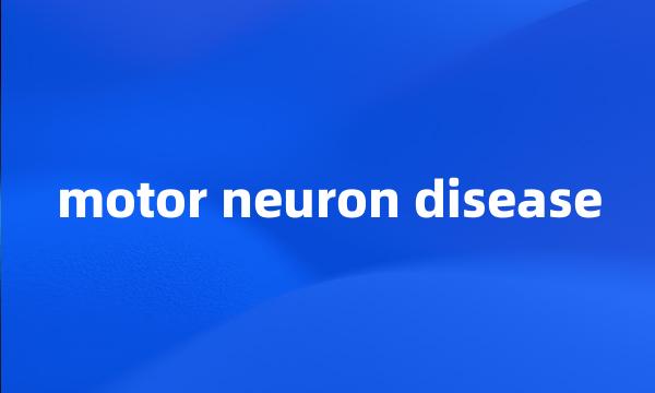 motor neuron disease