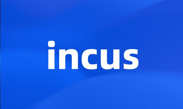 incus