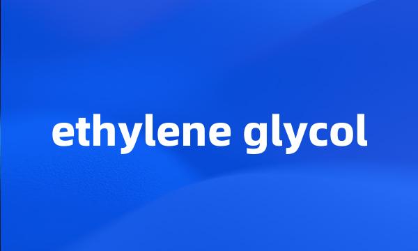 ethylene glycol