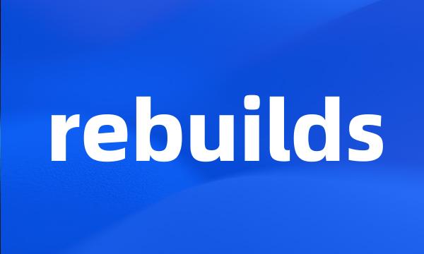 rebuilds