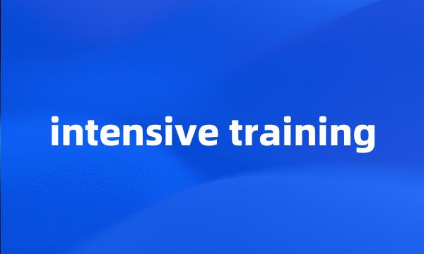 intensive training