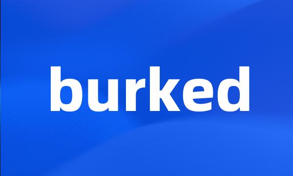 burked