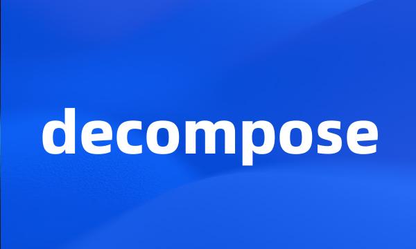 decompose