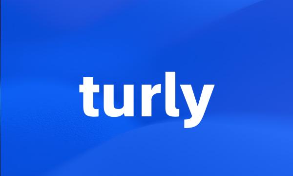 turly