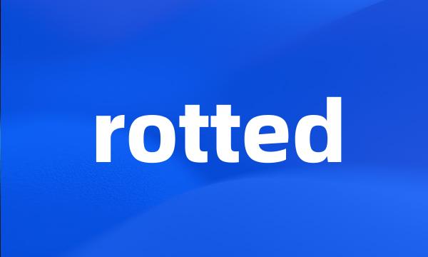 rotted