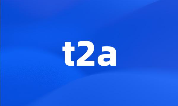 t2a