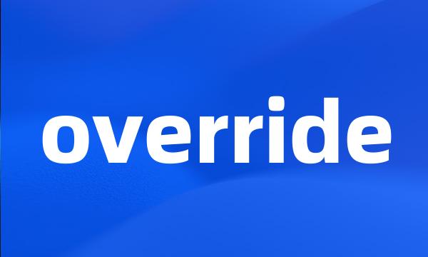 override