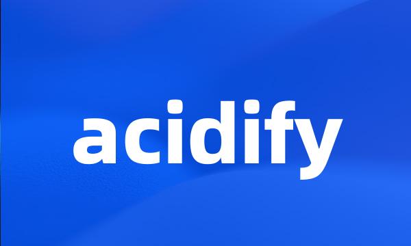 acidify