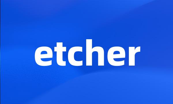 etcher