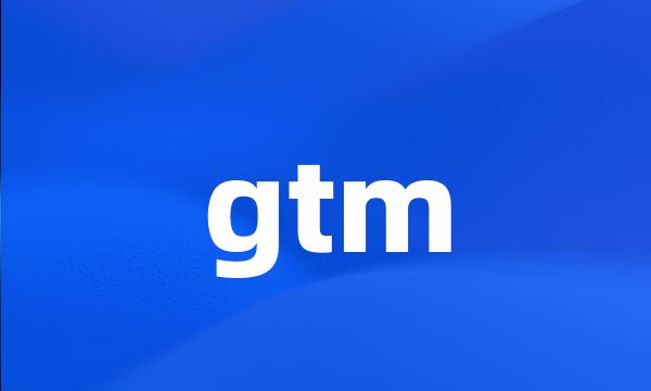 gtm