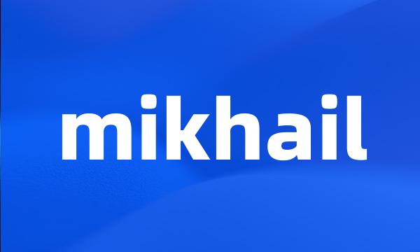 mikhail