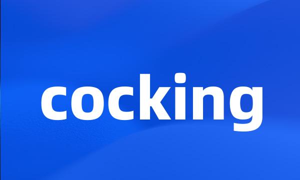 cocking