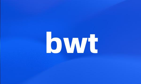 bwt